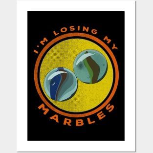 I'm Losing My Marbles Posters and Art